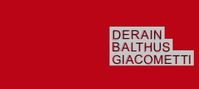 Derain, Balthus, Giacometti